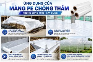 Ứng dụng và lợi ích của màng PE chống thấm công trình xây dựng